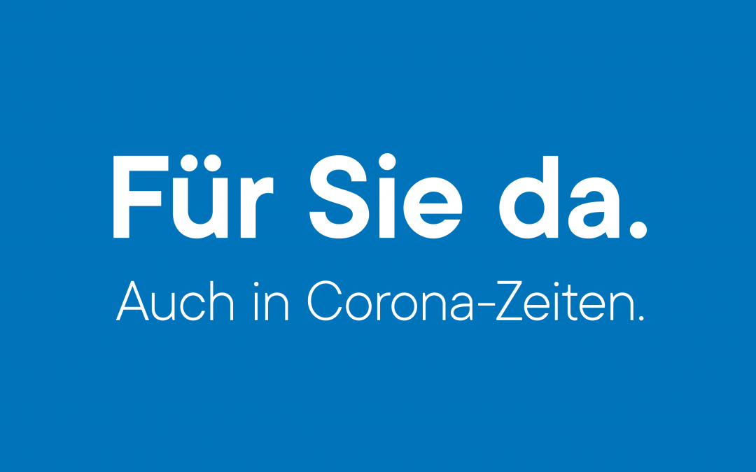 Während Corona-Krise für Sie da